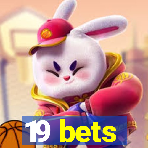 19 bets